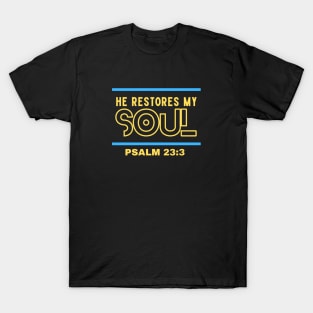 He Restores My Soul | Christian Typography T-Shirt